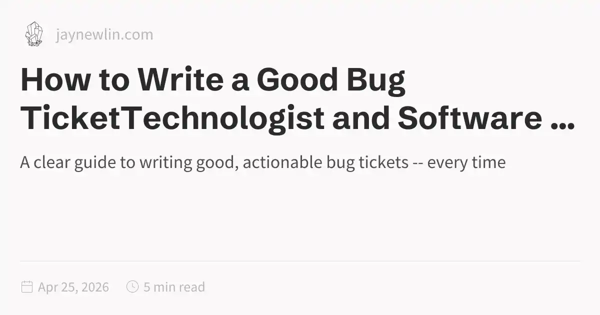 How to Write a Good Bug TicketTechnologist and Software Quality ...